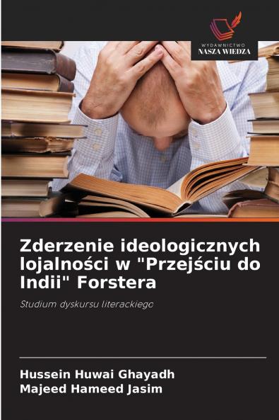 Zderzenie ideologicznych lojalności w Przejściu do Indii Forstera