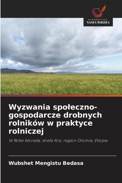 Wyzwania społeczno-gospodarcze drobnych rolników w praktyce rolniczej