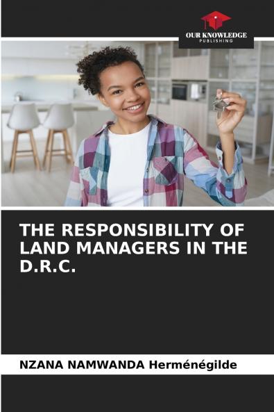 THE RESPONSIBILITY OF LAND MANAGERS IN THE D.R.C.
