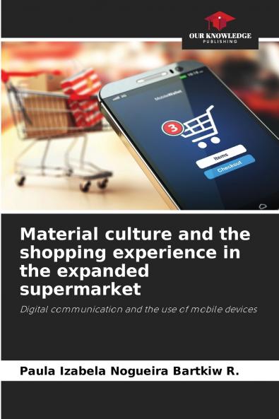 Material culture and the shopping experience in the expanded supermarket
