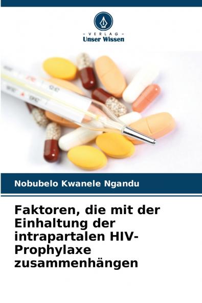 Faktoren die mit der Einhaltung der intrapartalen HIV-Prophylaxe zusammenhängen