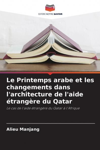 Le Printemps arabe et les changements dans l'architecture de l'aide étrangère du Qatar