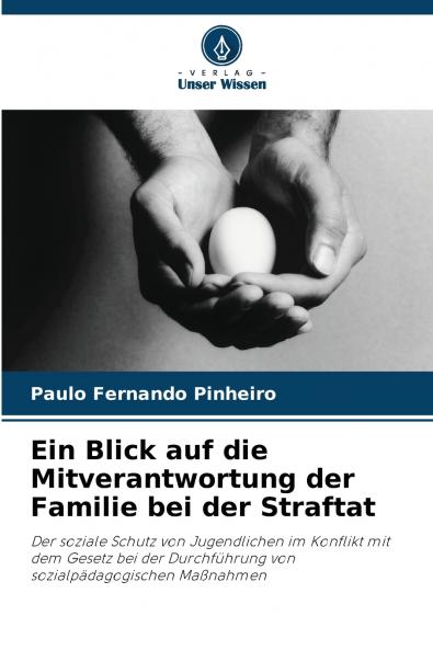 Ein Blick auf die Mitverantwortung der Familie bei der Straftat
