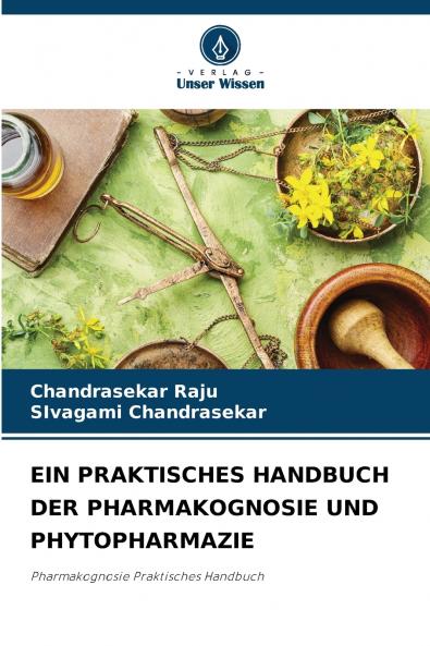 EIN PRAKTISCHES HANDBUCH DER PHARMAKOGNOSIE UND PHYTOPHARMAZIE