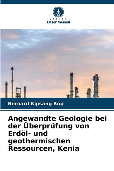 Angewandte Geologie bei der Überprüfung von Erdöl- und geothermischen Ressourcen Kenia
