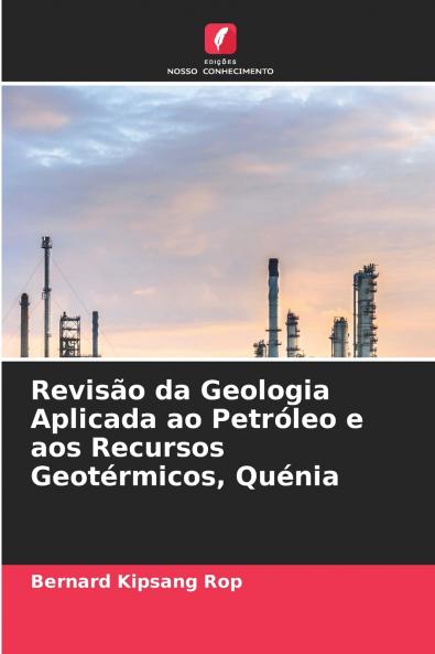 Revisão da Geologia Aplicada ao Petróleo e aos Recursos Geotérmicos Quénia
