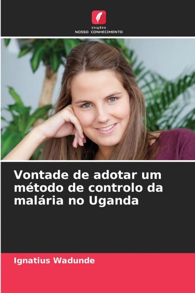 Vontade de adotar um método de controlo da malária no Uganda