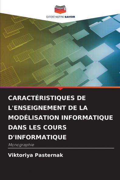 CARACTÉRISTIQUES DE L'ENSEIGNEMENT DE LA MODÉLISATION INFORMATIQUE DANS LES COURS D'INFORMATIQUE