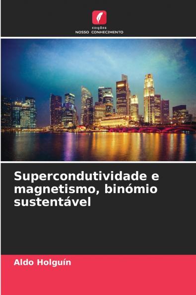 Supercondutividade e magnetismo binómio sustentável