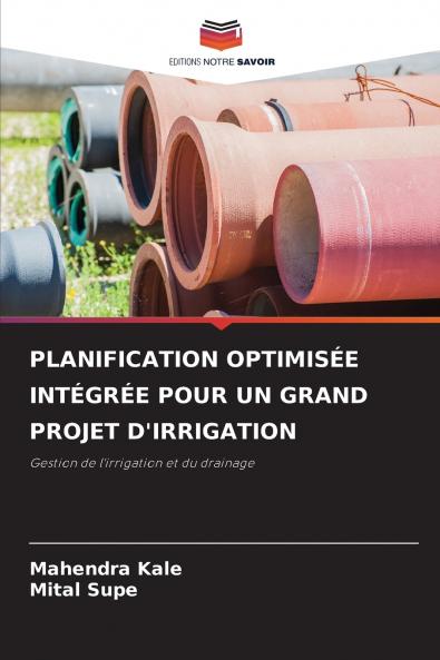 PLANIFICATION OPTIMISÉE INTÉGRÉE POUR UN GRAND PROJET D'IRRIGATION