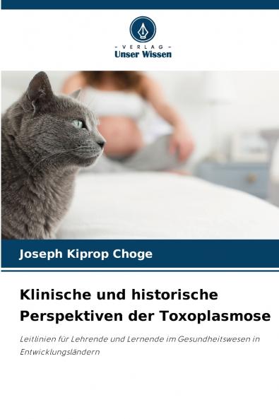 Klinische und historische Perspektiven der Toxoplasmose