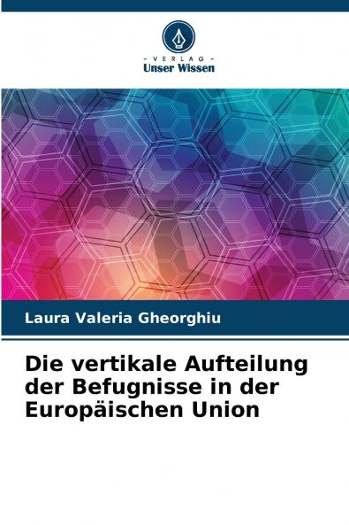 Die vertikale Aufteilung der Befugnisse in der Europäischen Union