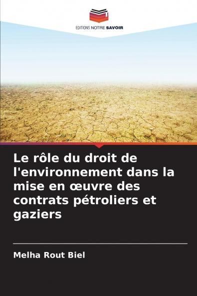 Le rôle du droit de l'environnement dans la mise en œuvre des contrats pétroliers et gaziers