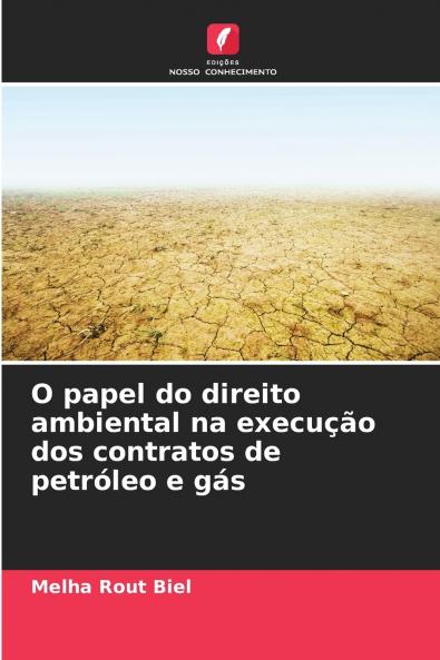 O papel do direito ambiental na execução dos contratos de petróleo e gás