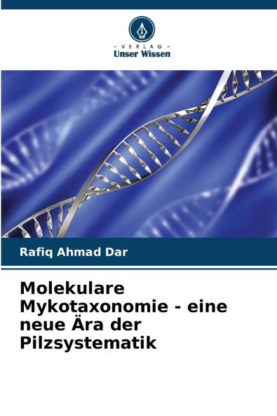 Molekulare Mykotaxonomie - eine neue Ära der Pilzsystematik