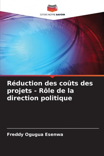 Réduction des coûts des projets - Rôle de la direction politique