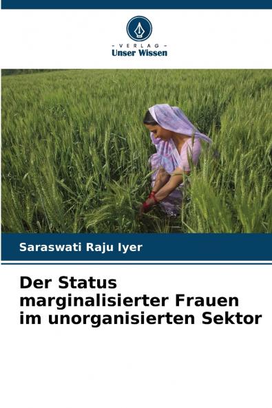 Der Status marginalisierter Frauen im unorganisierten Sektor