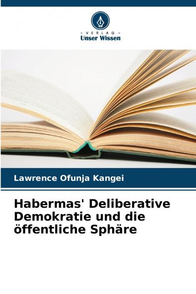 Habermas' Deliberative Demokratie und die öffentliche Sphäre