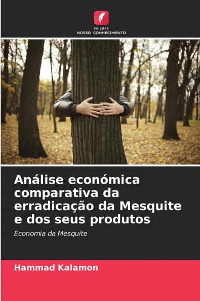 Análise económica comparativa da erradicação da Mesquite e dos seus produtos