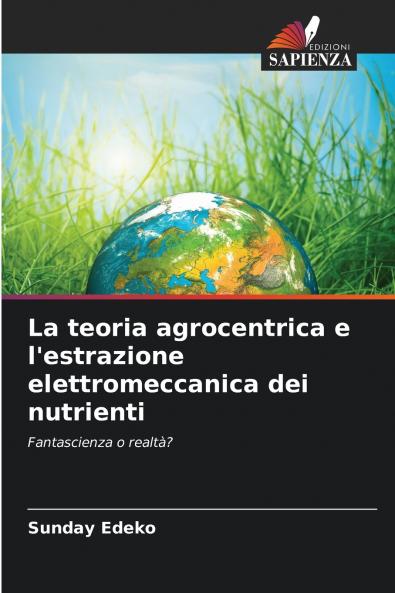 La teoria agrocentrica e l'estrazione elettromeccanica dei nutrienti