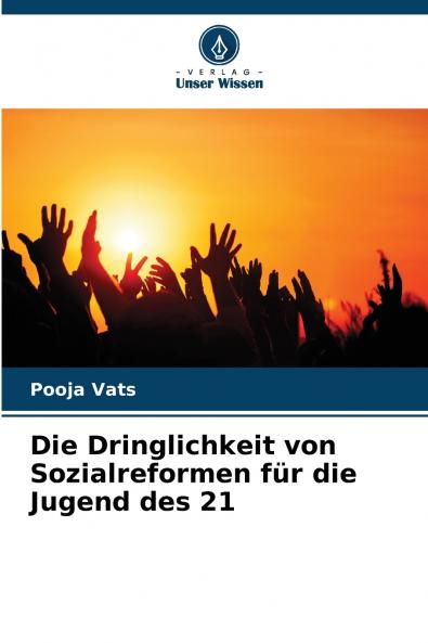 Die Dringlichkeit von Sozialreformen für die Jugend des 21