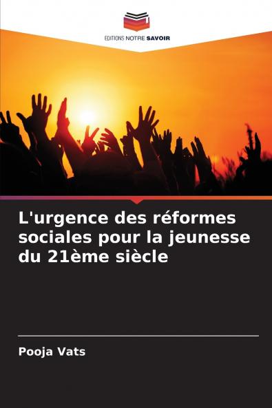 L'urgence des réformes sociales pour la jeunesse du 21ème siècle