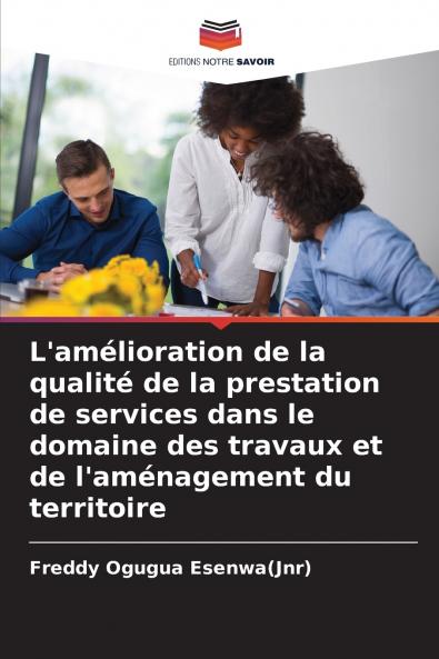 L'amélioration de la qualité de la prestation de services dans le domaine des travaux et de l'aménagement du territoire