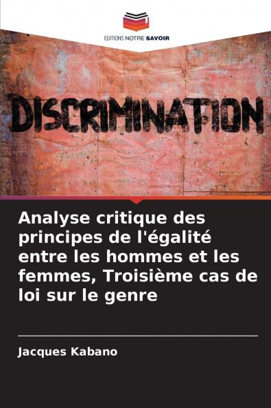 Analyse critique des principes de l'égalité entre les hommes et les femmes Troisième cas de loi sur le genre