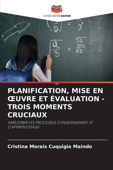 PLANIFICATION MISE EN ŒUVRE ET ÉVALUATION - TROIS MOMENTS CRUCIAUX
