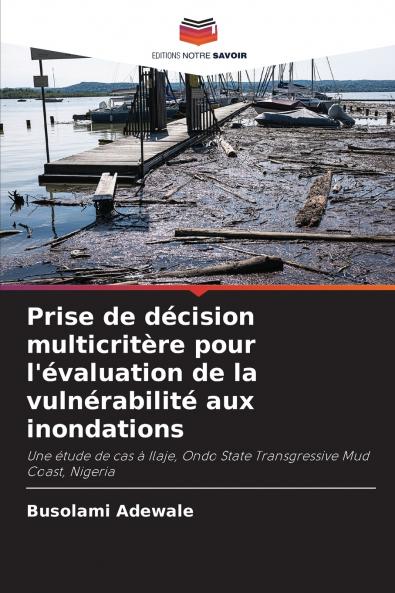 Prise de décision multicritère pour l'évaluation de la vulnérabilité aux inondations