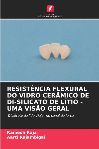 RESISTÊNCIA FLEXURAL DO VIDRO CERÂMICO DE DI-SILICATO DE LÍTIO - UMA VISÃO GERAL