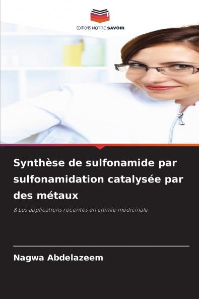 Synthèse de sulfonamide par sulfonamidation catalysée par des métaux