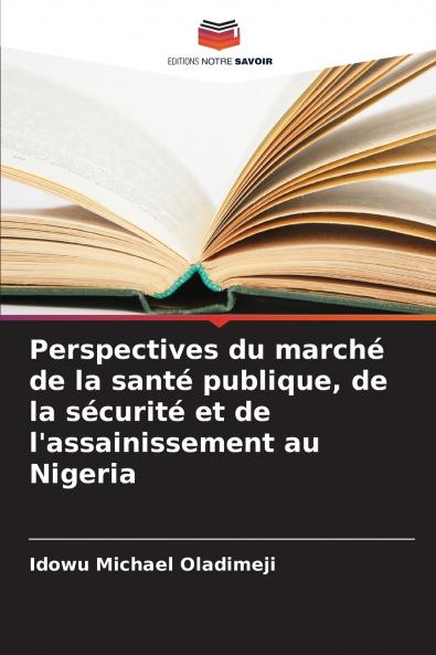 Perspectives du marché de la santé publique de la sécurité et de l'assainissement au Nigeria