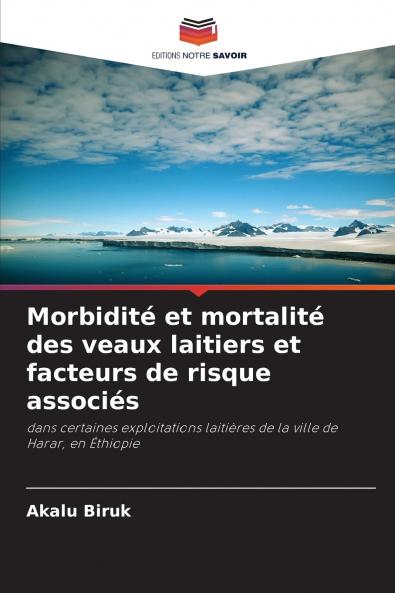 Morbidité et mortalité des veaux laitiers et facteurs de risque associés