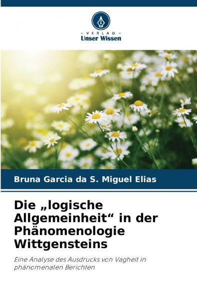 Die „logische Allgemeinheit in der Phänomenologie Wittgensteins