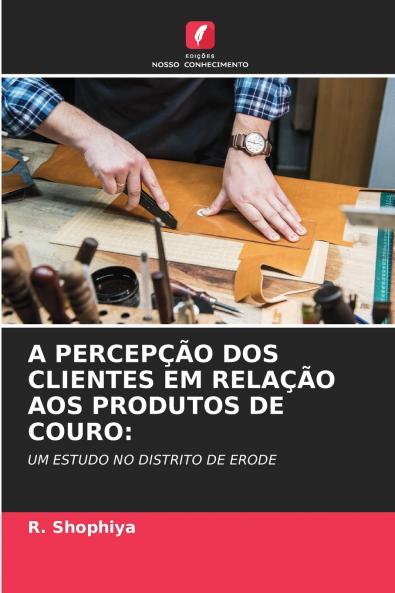 A PERCEPÇÃO DOS CLIENTES EM RELAÇÃO AOS PRODUTOS DE COURO