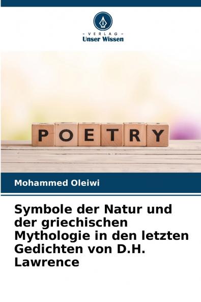Symbole der Natur und der griechischen Mythologie in den letzten Gedichten von D.H. Lawrence