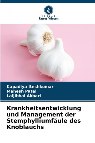 Krankheitsentwicklung und Management der Stemphylliumfäule des Knoblauchs