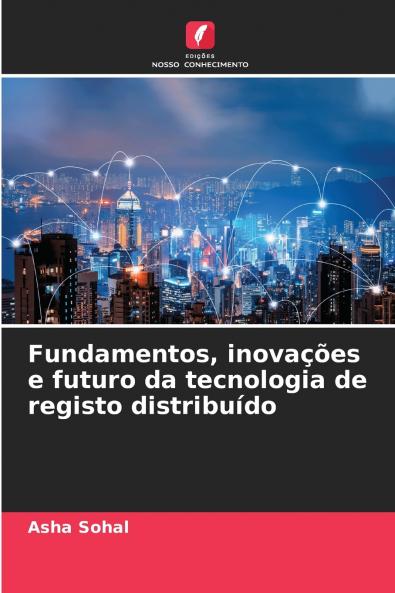 Fundamentos inovações e futuro da tecnologia de registo distribuído