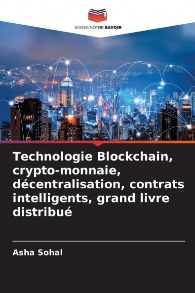 Technologie Blockchain crypto-monnaie décentralisation contrats intelligents grand livre distribué