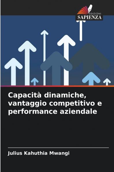 Capacità dinamiche vantaggio competitivo e performance aziendale