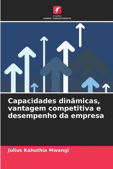 Capacidades dinâmicas vantagem competitiva e desempenho da empresa