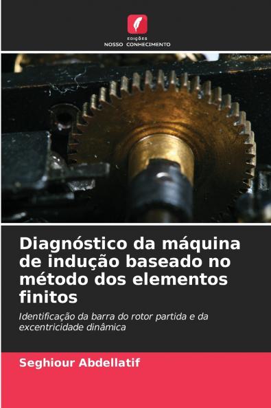 Diagnóstico da máquina de indução baseado no método dos elementos finitos
