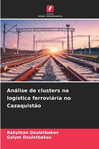 Análise de clusters na logística ferroviária no Cazaquistão