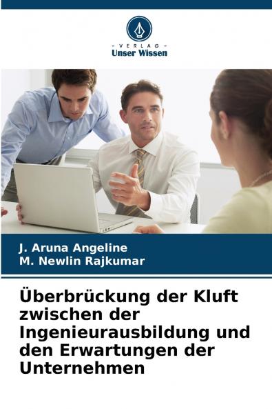 Überbrückung der Kluft zwischen der Ingenieurausbildung und den Erwartungen der Unternehmen