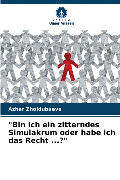 Bin ich ein zitterndes Simulakrum oder habe ich das Recht ...?