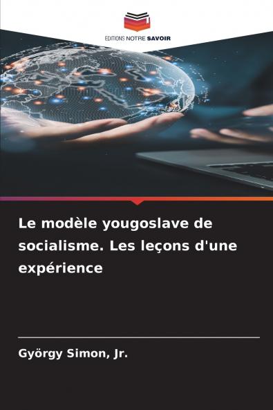 Le modèle yougoslave de socialisme. Les leçons d'une expérience