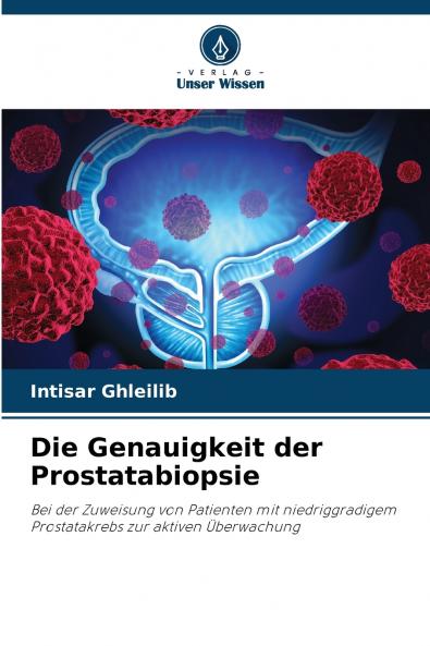 Die Genauigkeit der Prostatabiopsie