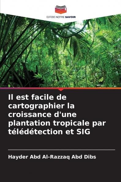Il est facile de cartographier la croissance d'une plantation tropicale par télédétection et SIG