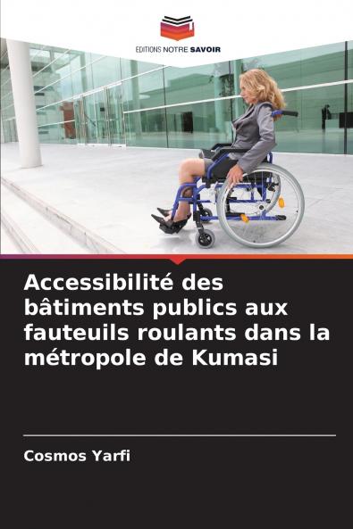 Accessibilité des bâtiments publics aux fauteuils roulants dans la métropole de Kumasi